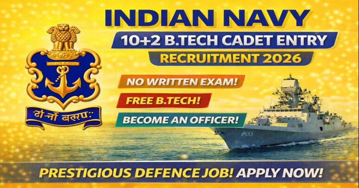 INDIAN NAVY 10+2 B.TECH CADET ENTRY 2026